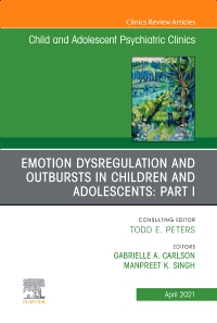 cover image - Emotion Dysregulation and Outbursts in Children and Adolescents: Part I, An Issue of ChildAnd Adolescent Psychiatric Clinics of North America,1st Edition