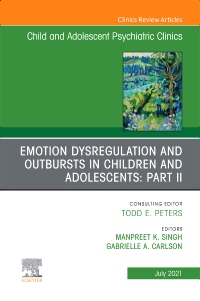 cover image - Emotion Dysregulation and Outbursts in Children and Adolescents: Part II, An Issue of ChildAnd Adolescent Psychiatric Clinics of North America,1st Edition