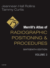 cover image - Merrill's Atlas of Radiographic Positioning and Procedures - Volume 3 - Elsevier E-Book on VitalSource,16th Edition