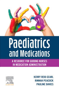 cover image - Paediatrics and Medications: A Resource for Guiding Nurses in Medication Administration,1st Edition