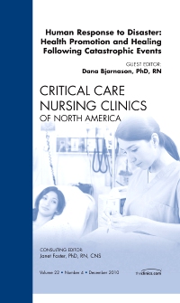 cover image - Human responses to Disaster: Health Promotion and Healing Following Catastrophic Events, An Issue of Critical Care Nursing Clinics,1st Edition