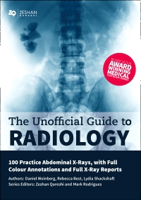 cover image - Unofficial Guide to Radiology: 100 Practice Abdominal X Rays with Full Colour Annotations and Full X Ray Reports,2nd Edition