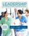 Leadership and Nursing Care Management, 6th Edition