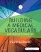 Medical Terminology Online with Elsevier Adaptive Learning for Building a Medical Vocabulary, 10th Edition