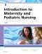 Introduction to Maternity and Pediatric Nursing, 8th Edition