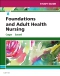 Study Guide for Foundations and Adult Health Nursing - Elsevier eBook on VitalSource, 8th