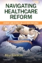 Navigating Healthcare Reform - Elsevier eBook on VitalSource, 1st