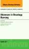 Advances in Oncology Nursing, An Issue of Nursing Clinics, 1st Edition