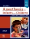 Smith's Anesthesia for Infants and Children, 10th