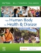 The Human Body in Health & Disease - Softcover, 8th