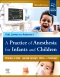 A Practice of Anesthesia for Infants and Children, 7th