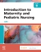 Introduction to Maternity and Pediatric Nursing, 9th Edition