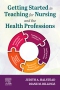 Getting Started in Teaching for Nursing and the Health Professions - Elsevier E-Book on VitalSource, 1st Edition