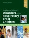 Kendig and Wilmott’s Disorders of the Respiratory Tract in Children, 10th