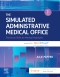 The Simulated Administrative Medical Office - Elsevier eBook on VitalSource, 2nd Edition