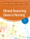 Clinical Reasoning Cases in Nursing - Elsevier eBook on VitalSource, 8th Edition