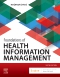 Foundations of Health Information Management - Elsevier eBook on VitalSource, 6th Edition