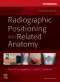 Workbook for Radiographic Positioning and Related Anatomy - Elsevier eBook on VitalSource, 11th Edition