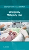 Midwifery Essentials: Emergency Maternity Care - Elsevier eBook on VitalSource, 1st Edition