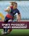 A Comprehensive Guide to Sports Physiology and Injury Management, 1st Edition