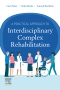 A Practical Approach to Interdisciplinary Complex Rehabilitation Elsevier eBook on VitalSource, 1st Edition
