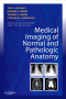 Medical Imaging of Normal and Pathologic Anatomy, 1st Edition